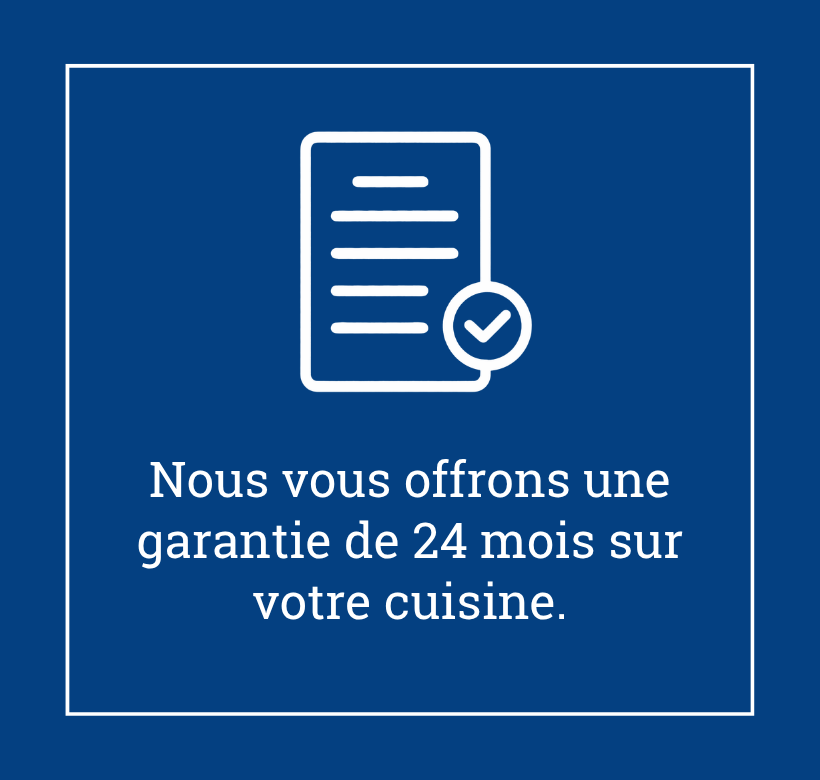Nous vous offrons une garantie de 24 mois sur votre cuisine.
